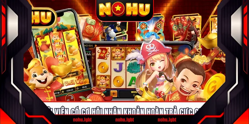 Hội viên có cơ hội nhận khoản hoàn trả cực cao