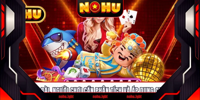 Tại game bài, người chơi cần phân tích và áp dụng chiến lược
